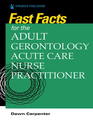 cover image of Fast Facts for the Adult-Gerontology Acute Care Nurse Practitioner